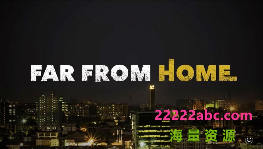 [离家路远 Far From Home 第一季][全05集][尼日利亚语中字]4K|1080P高清