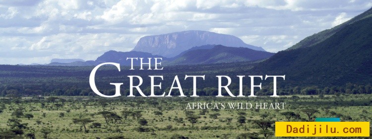 BBC《东非大裂谷 美丽的非洲心脏 The Great Rift: Africa’s Wild Heart》全3集超高清