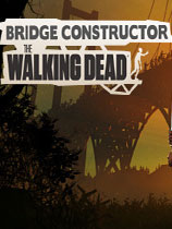 《桥梁建筑师：行尸走肉》 Bridge Constructor: The Walking Dead|免安装简体中文绿色版|解压缩即玩][CN]更新